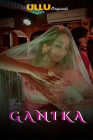 Ganika (2019) Hindi ULLU