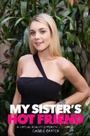 My Sisters Hot Friend Gabbie Carter