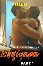 Ishqiyapa Part 1 (2022) UllU Hindi