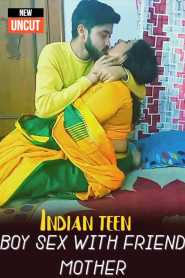 Indian teen boy sex with friend mother 2023 Hindi
