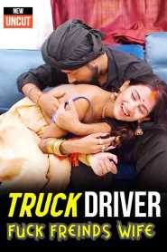 Truck Driver Fuck Friends Wife (2022) Xtramood