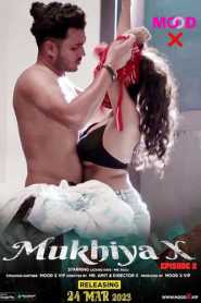 Mukhiya X 2023 MoodX Episode 2 Hindi