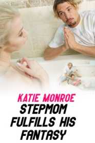 Stepmom Fulfills His Fantasy Katie Monroe