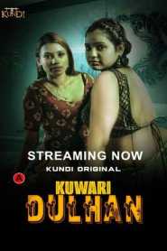 Kuwari Dulhan 2023 KundiApp Episode 1 To 2 Hindi