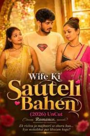 Wife Ki Sauteli Bahen (2026) UnCut